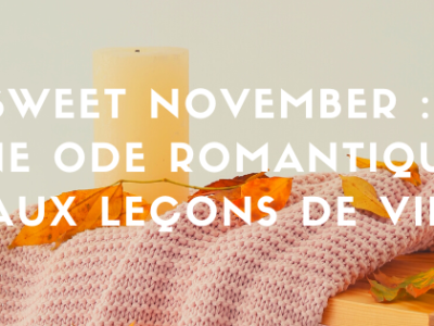 Sweet November : Une ode romantique aux leçons de vie